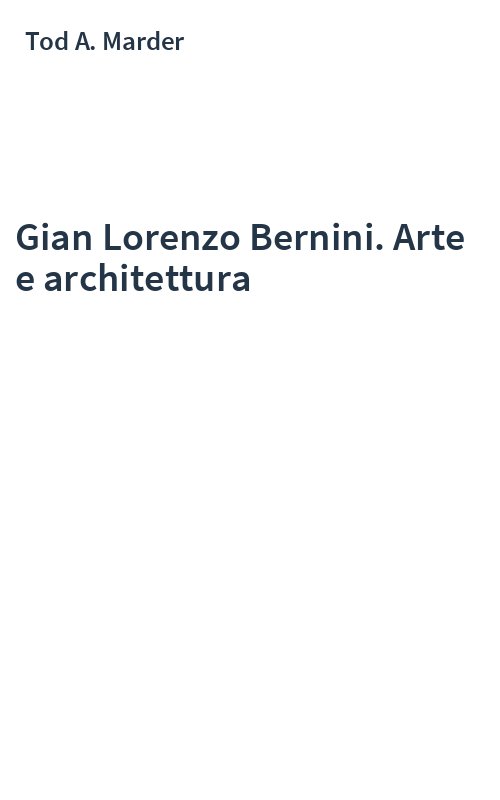 Gian Lorenzo Bernini. Arte e architettura