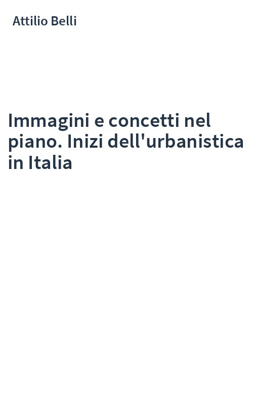 Immagini e concetti nel piano. Inizi dell'urbanistica in Italia