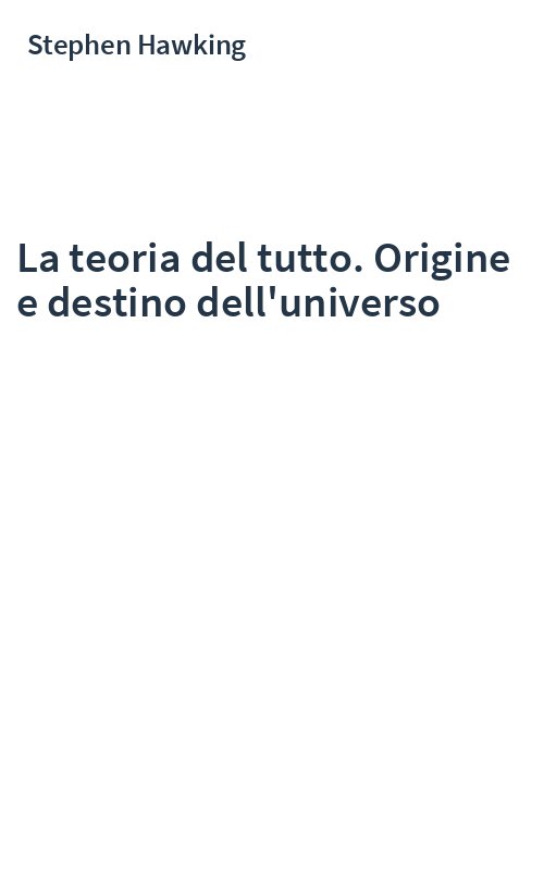 La teoria del tutto. Origine e destino dell'universo