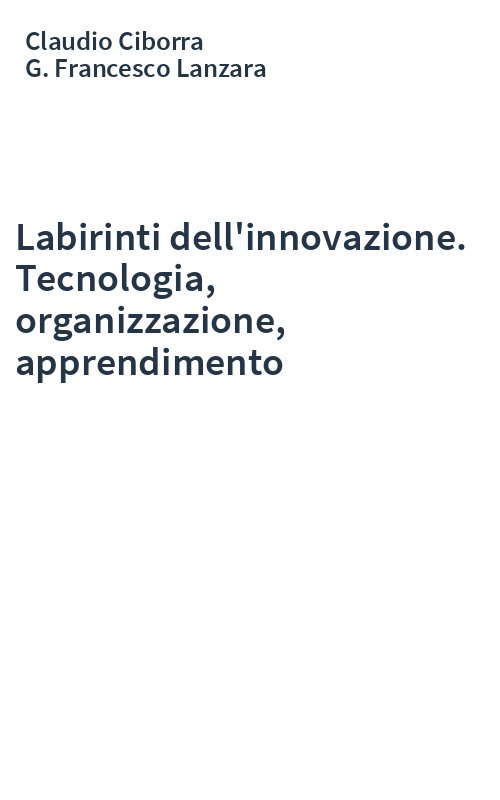 Labirinti dell'innovazione. Tecnologia, organizzazione, apprendimento
