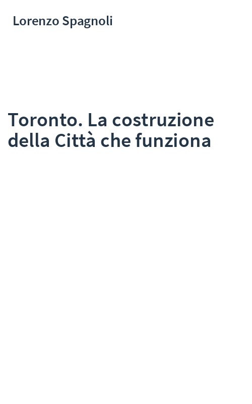 Toronto. La costruzione della Città che funziona