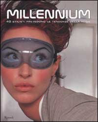 Millennium. 40 grandi stilisti prevedono le tendenze della moda