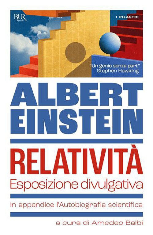Relatività. Esposizione divulgativa. In appendice l'Autobiografia scientifica