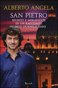 San Pietro. Segreti e meraviglie in un racconto lungo duemila anni