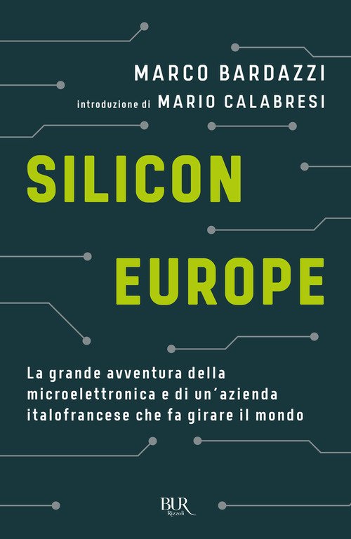 Silicon Europe. La grande avventura della microelettronica e di un'azienda italofrancese che fa girare il mondo