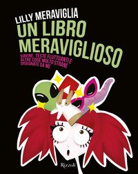 Un libro meraviglioso. Sirene, teste fluttuanti e altre cose molto strane disegnate da me