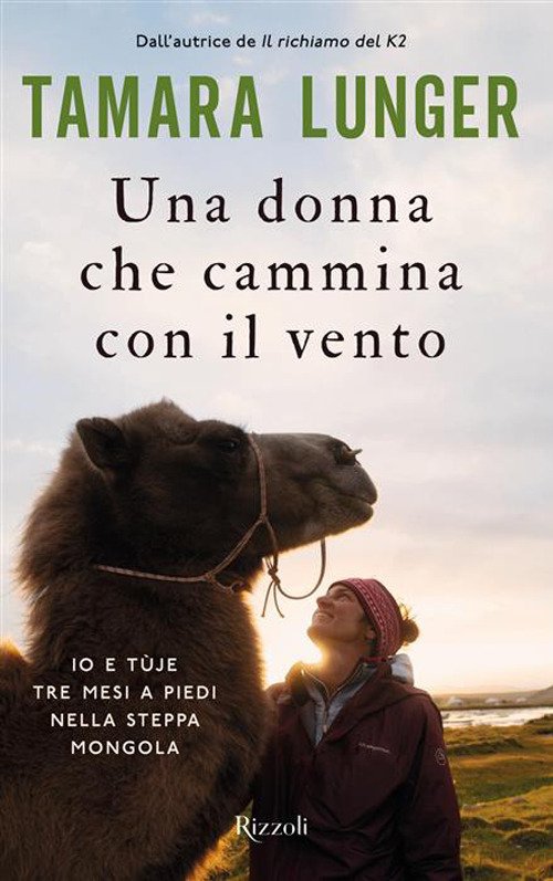 Una donna che cammina con il vento. Io e Tùje tre mesi a piedi nella steppa mongola