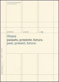 Utopia. Passato, presente, futuro-Past, present, future. Quaderni. Planning design technology. Scienze per l'abitare. Ediz. italiana e inglese