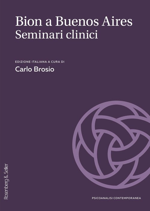 Bion a Buenos Aires. Seminari, casi e supervisioni