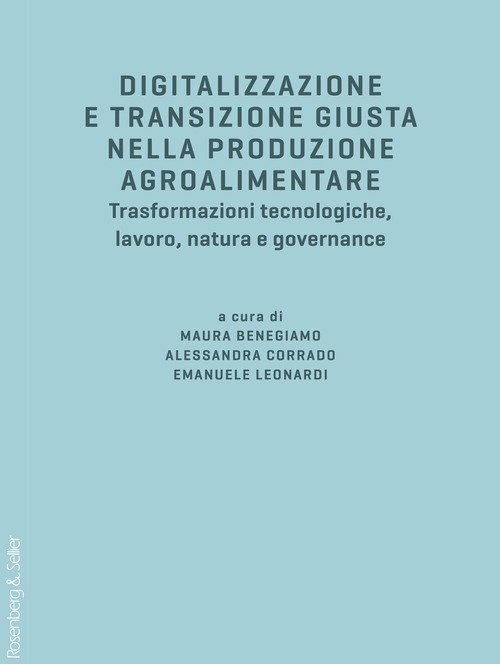 Digitalizzazione e transizione giusta nella produzione agroalimentare. Trasformazioni tecnologiche, lavoro, natura e governance