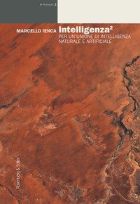 Intelligenza². Per un'unione di intelligenza naturale e artificiale