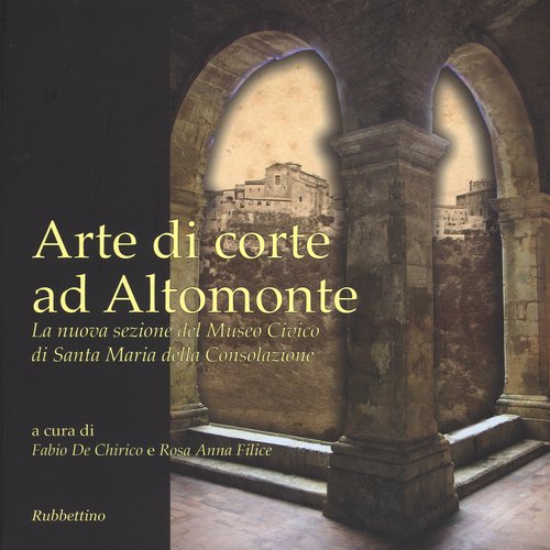 Arte di corte ad Altomonte. La nuova sezione del Museo civico di Santa Maria della Consolazione