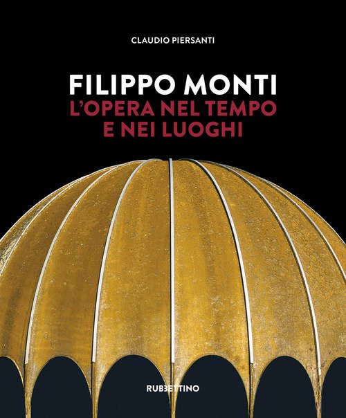 Filippo Monti. L'opera nel tempo e nei luoghi