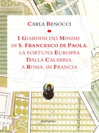 I giardini dei Minimi di San Francesco di Paola. La fortuna europea dalla Calabria, a Roma, in Francia