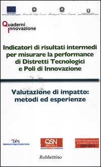 Indicatori di risultati intermedi per misurare la performance di distretti tecnologici e poli di innovazione-Valutazione di impatto: metodi ed esperienze