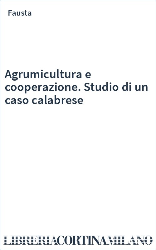Agrumicultura e cooperazione. Studio di un caso calabrese