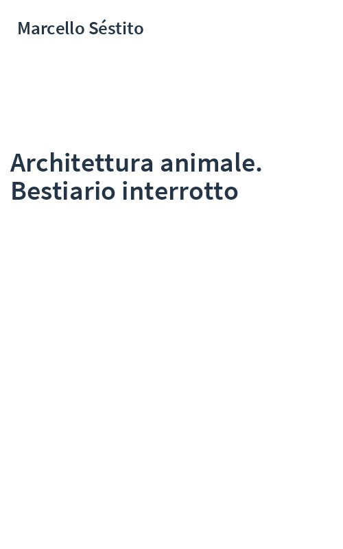 Architettura animale. Bestiario interrotto