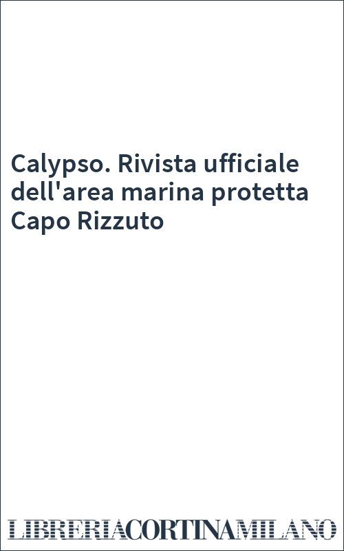 Calypso. Rivista ufficiale dell'area marina protetta Capo Rizzuto