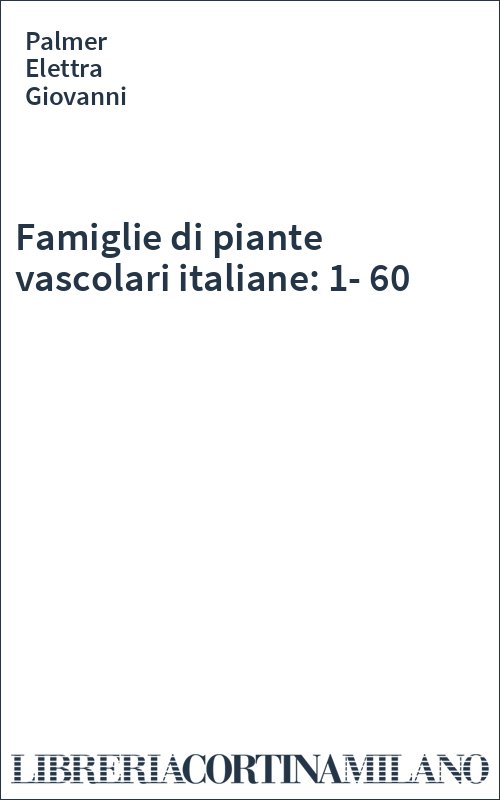 Famiglie di piante vascolari italiane: 1-60