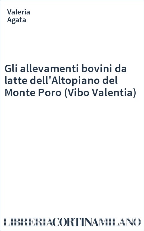 Gli allevamenti bovini da latte dell'Altopiano del Monte Poro (Vibo Valentia)