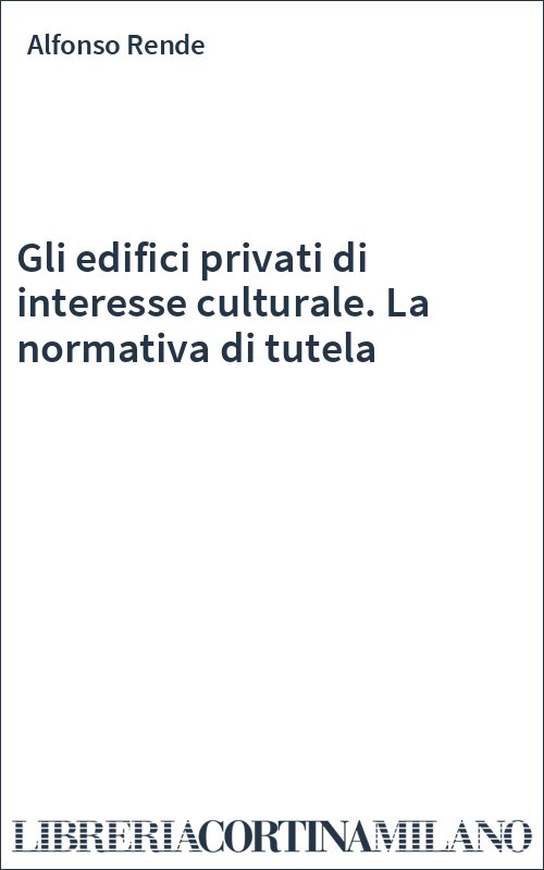 Gli edifici privati di interesse culturale. La normativa di tutela