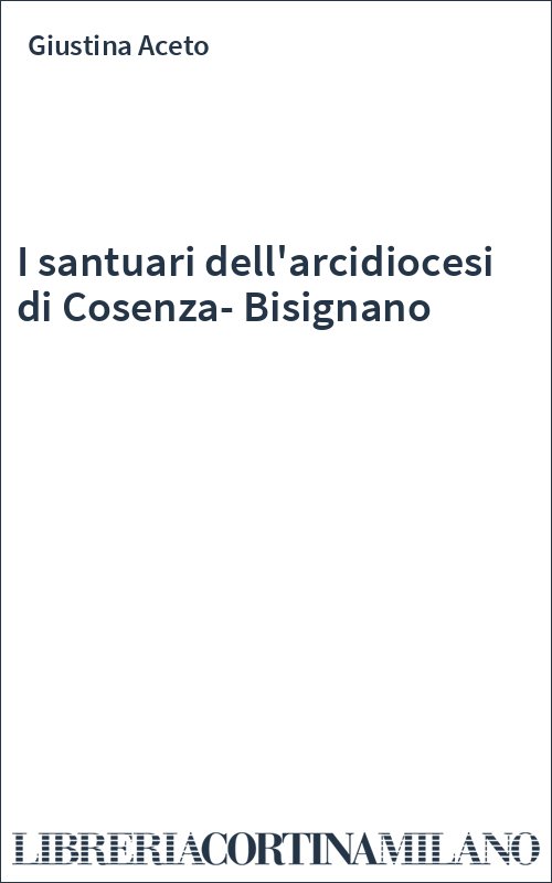 I santuari dell'arcidiocesi di Cosenza-Bisignano
