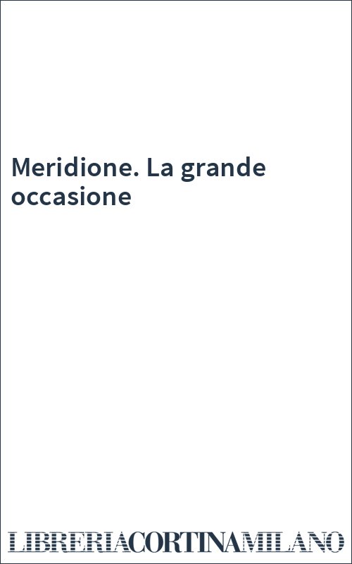 Meridione. La grande occasione