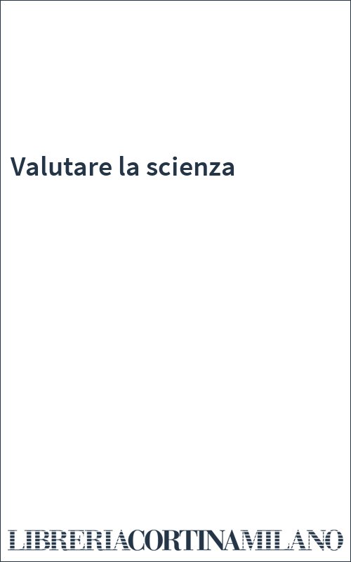 Valutare la scienza