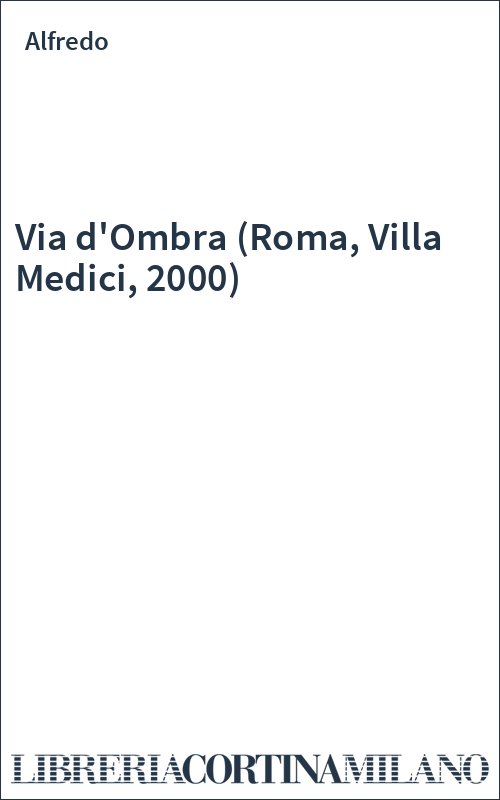 Via d'Ombra (Roma, Villa Medici, 2000)