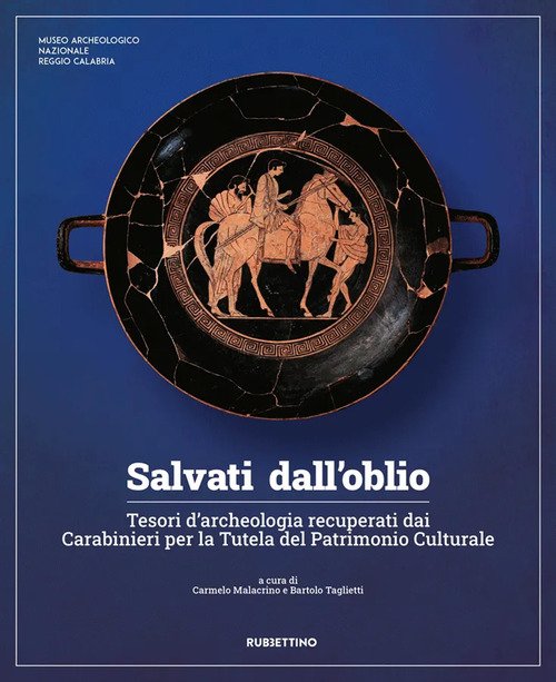 Salvati dall'oblio. Tesori d'archeologia recuperati dai Carabinieri per la Tutela del Patrimonio Culturale