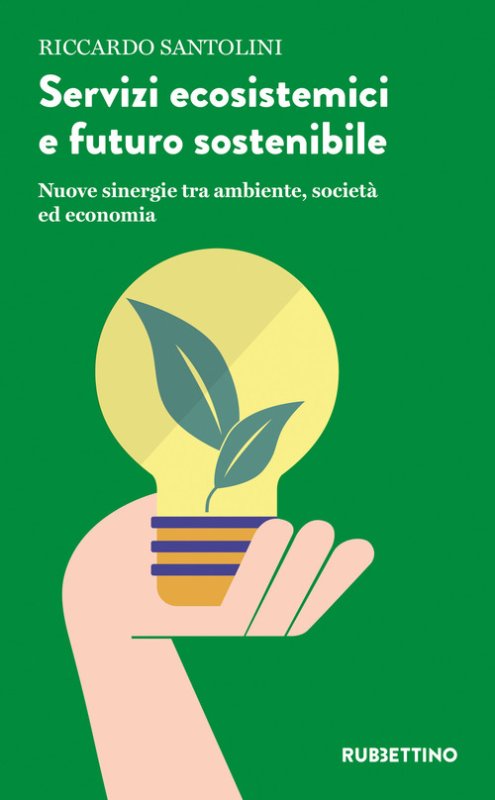 Servizi ecosistemici e futuro sostenibile. Nuove sinergie tra ambiente, società ed economia