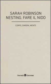Nesting. Fare il nido. Corpo, dimora, mente