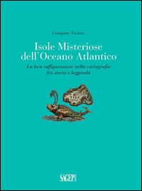 Isole misteriose dell'Oceano Atlantico. La loro raffigurazione nella cartografia fra storia e leggenda