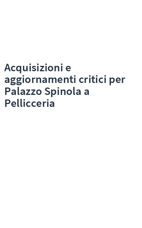 Acquisizioni e aggiornamenti critici per Palazzo Spinola a Pellicceria