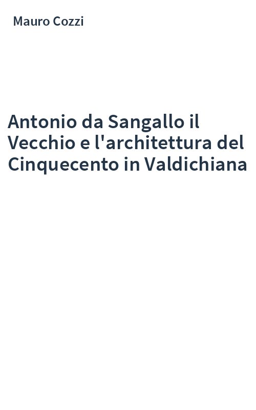 Antonio da Sangallo il Vecchio e l'architettura del Cinquecento in Valdichiana