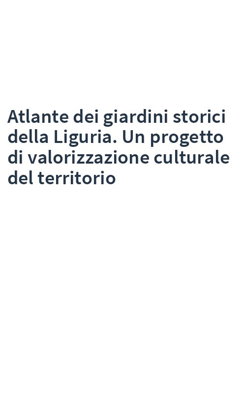 Atlante dei giardini storici della Liguria. Un progetto di valorizzazione culturale del territorio