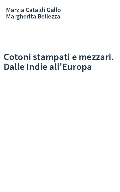 Cotoni stampati e mezzari. Dalle Indie all'Europa