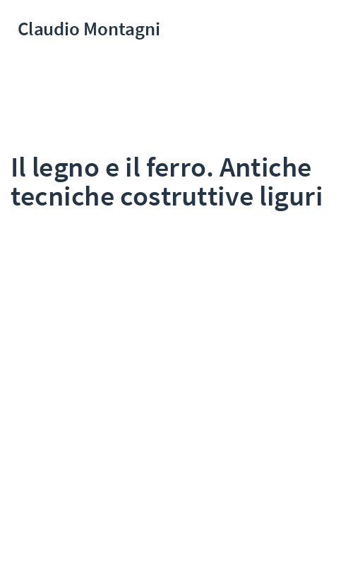 Il legno e il ferro. Antiche tecniche costruttive liguri