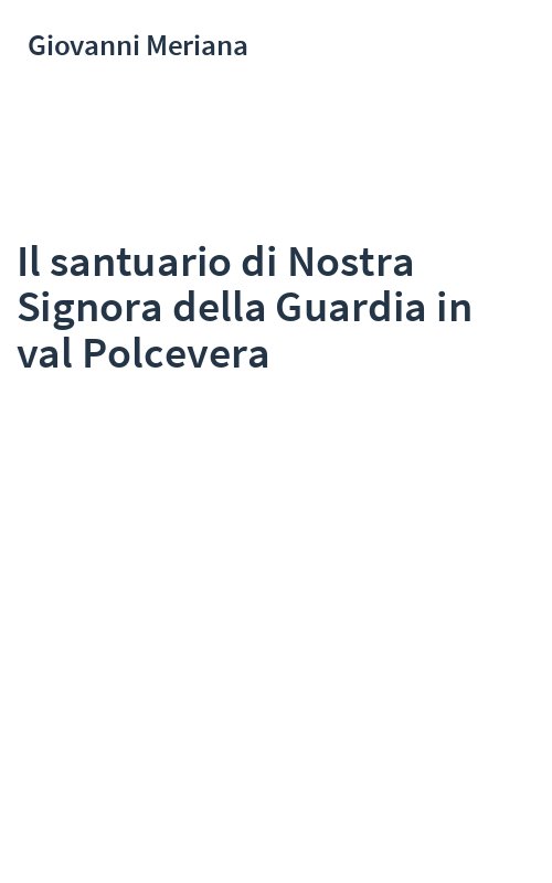 Il santuario di Nostra Signora della Guardia in val Polcevera