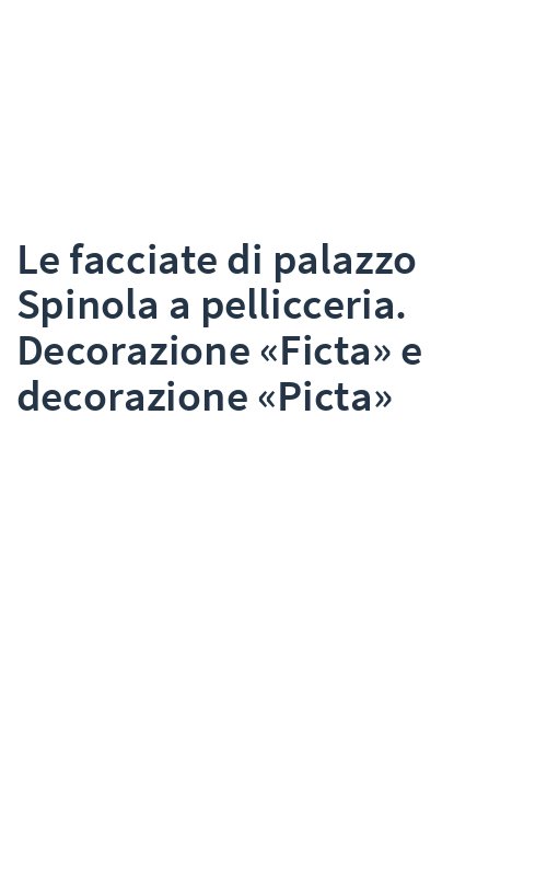 Le facciate di palazzo Spinola a pellicceria. Decorazione «Ficta» e decorazione «Picta»