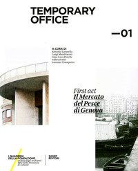 Temporary Office. First act. Il mercato del pesce di Genova