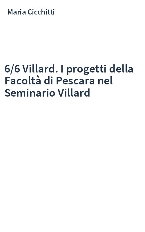 6/6 Villard. I progetti della Facoltà di Pescara nel Seminario Villard