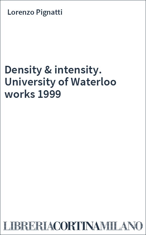 Density & intensity. University of Waterloo works 1999