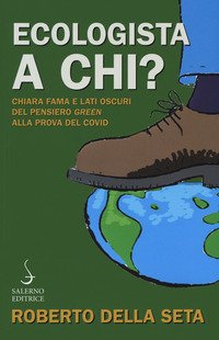Ecologista a chi? Chiara fama e lati oscuri del pensiero green alla prova del Covid