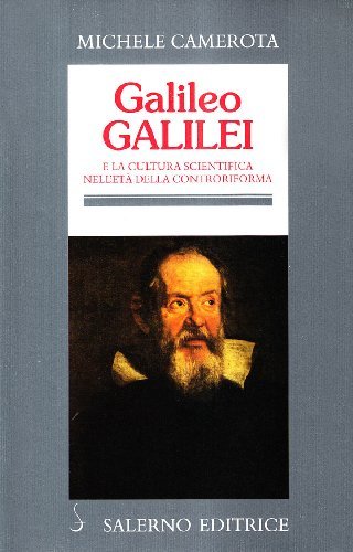 Galileo Galilei e la cultura scientifica nell'età della Controriforma