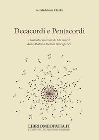Decacordi e pentacordi. Elementi essenziali di 120 rimedi della materia medica omeopatica