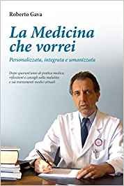 La medicina che vorrei. Personalizzata, integrata e umanizzata