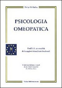 Psicologia omeopatica. Profili e personalità dei maggiori rimedi costituzionali