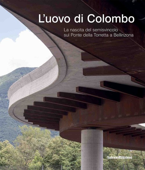 L'uovo di Colombo. La nascita del semisvincolo sul Ponte della Torretta a Bellinzona