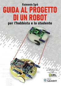 Guida al progetto di un Robot per l'hobbista e lo studente